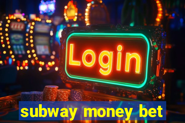 subway money bet